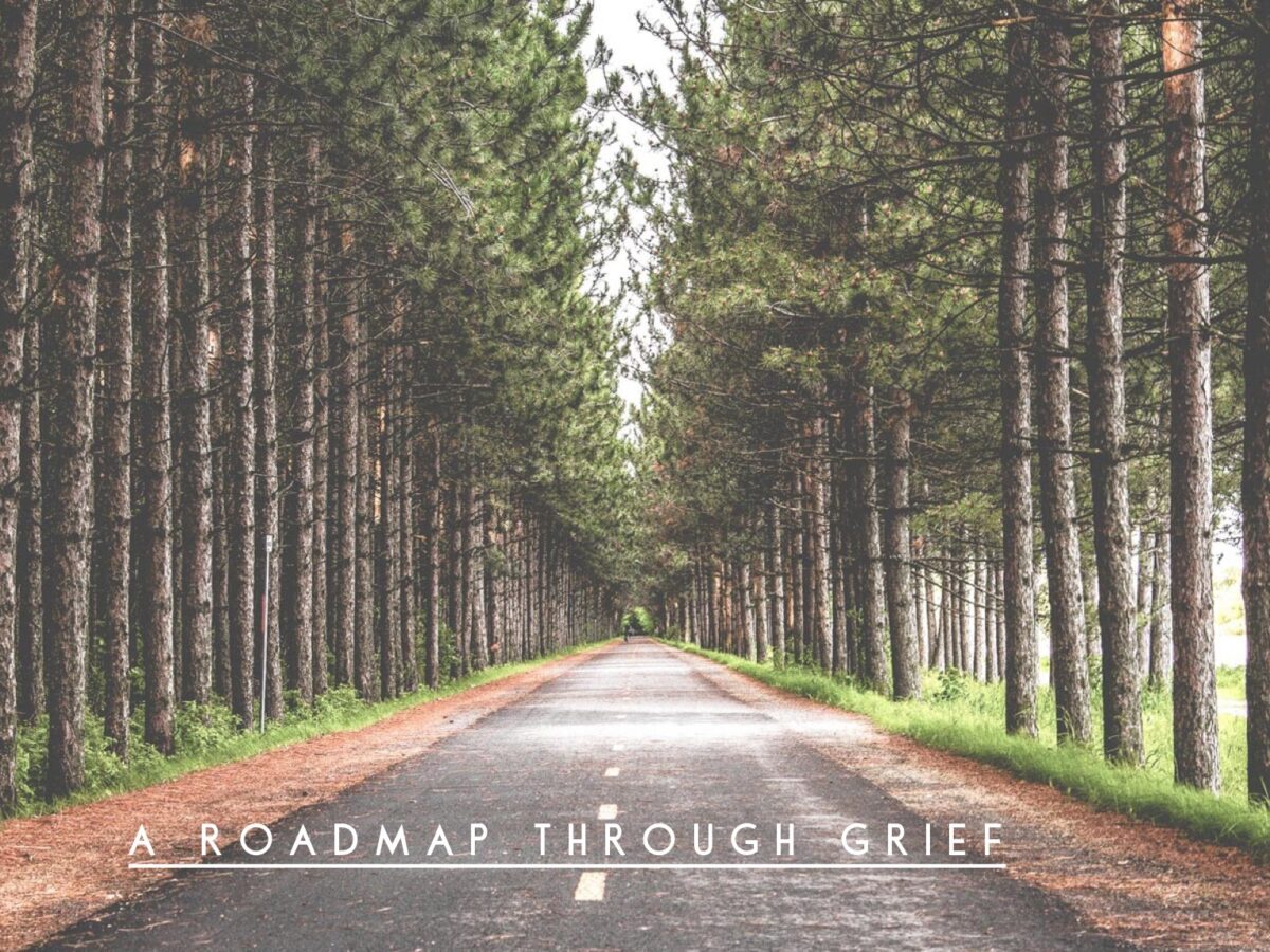 A Roadmap Through Grief: Finding Your Way After the Death of a Loved One